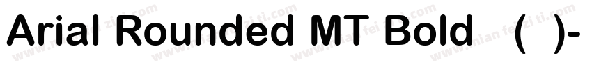 Arial Rounded MT Bold 普通(西方)字体转换